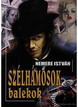 Nemere István - Szélhámosok - balekok Nemere István - Szélhámosok - balekok, Gyöngyös 2005 antikvár könyv