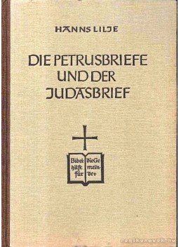 Lilje, Hanns - Die Petrusbriefe und der Judasbrief Lilje, Hanns - Die Petrusbriefe und der Judasbrief, Berlin 1955 antikvár könyv