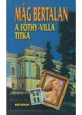 Mág Bertalan - A Fóthy-villa titka