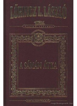LŐRINCZ L. LÁSZLÓ - A sámán átka LŐRINCZ L. LÁSZLÓ - A sámán átka, Budapest 2003 antikvár könyv