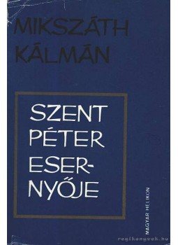 Mikszáth Kálmán - Szent Péter esernyője Mikszáth Kálmán - Szent Péter esernyője, 1975 antikvár könyv