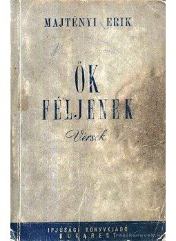 Majtényi Erik - Ők féljenek Majtényi Erik - Ők féljenek, Bukarest 1952 antikvár könyv