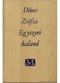 Dénes Zsófia - Egyszeri kaland Dénes Zsófia - Egyszeri kaland, Budapest 1964 antikvár könyv