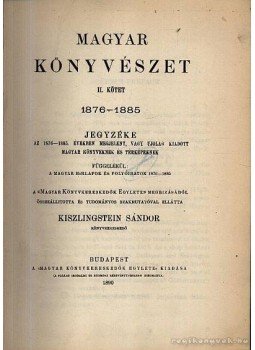 Kiszlingstein Sándor (szerk.) - Magyar könyvészet 1876-1885 Kiszlingstein Sándor (szerk.) - Magyar könyvészet 1876-1885, Budapest 1890 antikvár könyv
