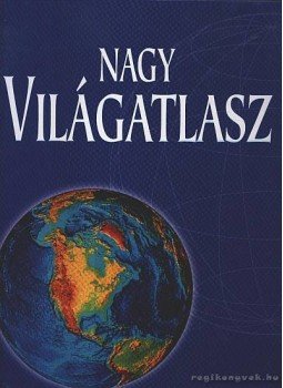 - Nagy világatlasz - Nagy világatlasz, Nyíregyháza 2002 antikvár könyv