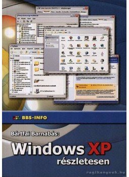 Bártfai Barnabás - Windows XP részletesen Bártfai Barnabás - Windows XP részletesen, Budapest 2006 antikvár könyv