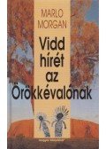 Marlo Morgan - Vidd hírét az Örökkévalónak