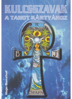 Hajo Banzhaf - Kulcsszavak a Tarot kártyához Hajo Banzhaf - Kulcsszavak a Tarot kártyához, Budapest 1997 antikvár könyv