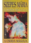 Szepes Mária - A sors mágiája / A csoda mágiája