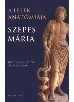 Szepes Mária - A lélek anatómiája Szepes Mária - A lélek anatómiája, Budapest 2002 antikvár könyv