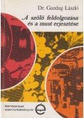 Gazdag László - A szőlő feldolgozása és a must erjesztése