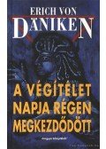 Erich von Daniken - A Végítélet napja régen megkezdődött