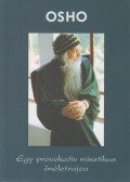 Osho - Osho - Egy provokatív misztikus önéletrajza