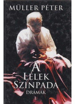Müller Péter - A lélek színpada I. Müller Péter - A lélek színpada I., Budapest 2002 antikvár könyv
