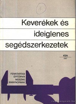 Csellár László - Keverékek és ideiglenes segédszerkezetek Csellár László - Keverékek és ideiglenes segédszerkezetek, 1987 antikvár könyv