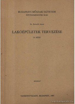 Reischl Antal dr. - Lakóépületek tervezése II. rész Reischl Antal dr. - Lakóépületek tervezése II. rész, Budapest 1983 antikvár könyv