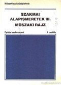 Seffer József - Szakmai alapismeretek III. műszaki rajz