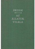 Brehm, Alfred Edmund - Az állatok világa négy kötetben - Negyedik kötet Emlősök