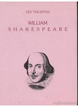 Lev Tolsztoj - William Shakespeare Lev Tolsztoj - William Shakespeare, Budapest 1998 antikvár könyv