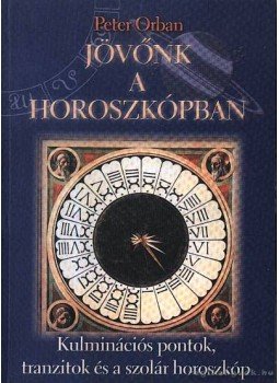 Orbán Péter - Jövőnk a horoszkópban Orbán Péter - Jövőnk a horoszkópban, Piliscsaba 2000 antikvár könyv
