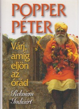 Popper Péter - Várj, amíg eljön az órád Popper Péter - Várj, amíg eljön az órád, Budapest 0 antikvár könyv