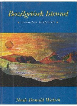 Neale Donald Walsch - Beszélgetések Istennel Neale Donald Walsch - Beszélgetések Istennel, Budapest 1997 antikvár könyv