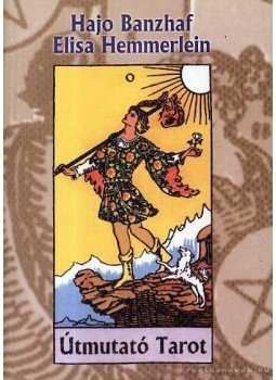 Hajo Banzhaf, Elisa Hemmerlein - Útmutató Tarot Hajo Banzhaf, Elisa Hemmerlein - Útmutató Tarot, Budapest 2001 antikvár könyv