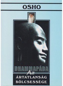 Osho - Dhammapáda - Az ártatlanság bölcsessége Osho - Dhammapáda - Az ártatlanság bölcsessége, Budapest 2003 antikvár könyv