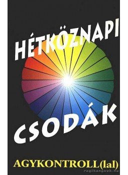 Sólyom Ildikó, Domján László - Hétköznapi csodák agykontroll(lal) Sólyom Ildikó, Domján László - Hétköznapi csodák agykontroll(lal), Budapest 1997 antikvár könyv