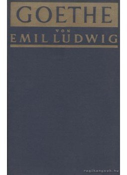 Emil Ludwig - Goethe Emil Ludwig - Goethe, Berlin-Wien-Leipzig 1931 antikvár könyv