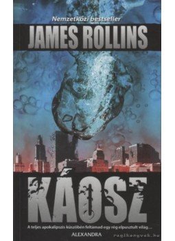 Rollins, James - Káosz Rollins, James - Káosz, Pécs 2007 antikvár könyv