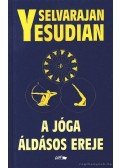 Selvarajan Yesudian - A jóga áldásos ereje