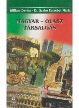 Davies, William, Dr. Szabó Erzsébet Mária - Magyar-olasz társalgás Davies, William, Dr. Szabó Erzsébet Mária - Magyar-olasz társalgás, Székesfehérvár 2001 antikvár könyv
