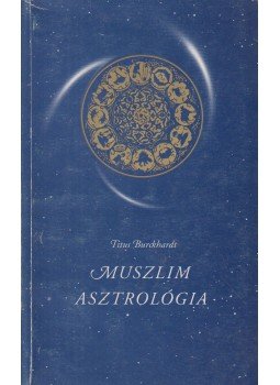 Titus Burckhardt - Muszlim asztrológia,  0 antikvár könyv