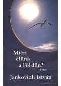 Jankovich István - Miért élünk a földön? II. kötet