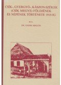 Dr. Endes Miklós - Csík-, Gyergyó-, Kászon-székek (Csík megye) földjének és népének története 1918-ig