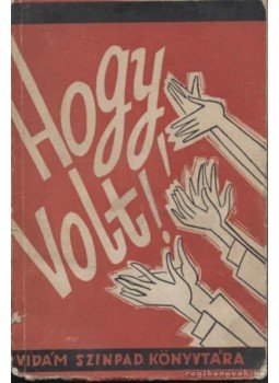 Több szerző - Hogy volt! Több szerző - Hogy volt!, Budapest 1958 antikvár könyv