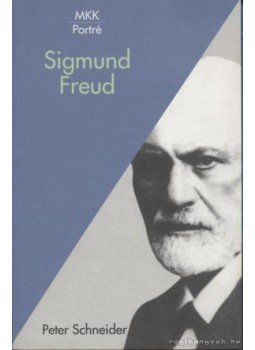 Schneider, Peter - Sigmund Freud Schneider, Peter - Sigmund Freud, Budapest 2001 antikvár könyv
