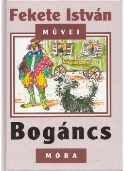 Fekete István - Bogáncs Fekete István - Bogáncs, Budapest 2001 antikvár könyv
