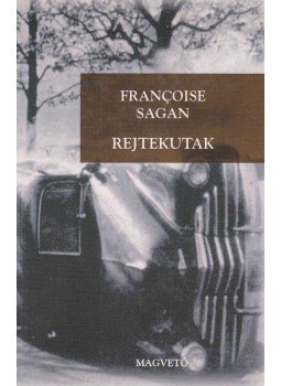 Francoise Sagan - Rejtekutak Francoise Sagan - Rejtekutak, Budapest 1996 antikvár könyv