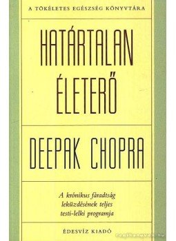 Deepak Chopra - Határtalan életerő Deepak Chopra - Határtalan életerő, Budapest 1998 antikvár könyv