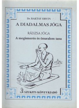 Baktay Ervin - A diadalmas jóga Baktay Ervin - A diadalmas jóga, Szeged 1992 antikvár könyv