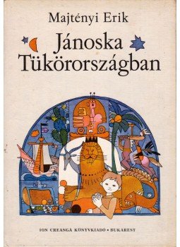 Majtényi Erik - Jánoska Tükörországban, Bukarest 1983 antikvár könyv