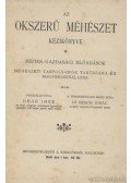 Deák Imre,Dr. Resch Ignác - Az okszerű méhészet kézikönyve