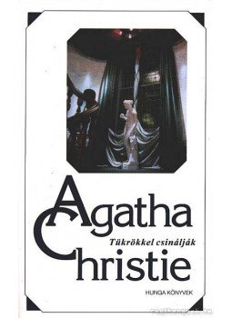 Agatha Christie - Tükrökkel csinálják Agatha Christie - Tükrökkel csinálják, Budapest 1993 antikvár könyv
