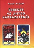 Kevei Kristóf - Ébredés az anyag káprázatából