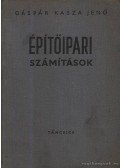 Gáspár Kasza Jenő - Építőipari számítások