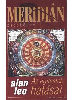 Leo, Alan - Az égitestek hatásai Leo, Alan - Az égitestek hatásai, Budapest 2000 antikvár könyv