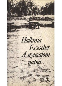 Hallama Erzsébet - A nyugalom napja Hallama Erzsébet - A nyugalom napja, Budapest 1986 antikvár könyv