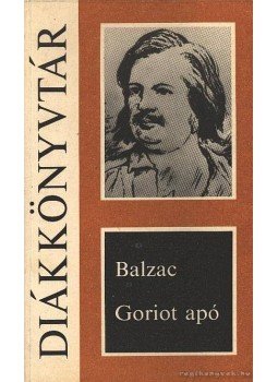 Honoré de Balzac - Goriot apó Honoré de Balzac - Goriot apó, Budapest 1987 antikvár könyv